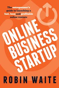 Online Business Startup The Entrepreneur's Guide to Launching a Fast, Lean and Profitable Online Venture