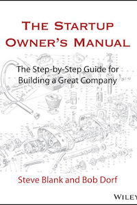 The Startup Owner’s Manual The Step-By-Step Guide for Building a Great Company